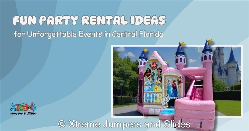 Fun Party Rental Ideas for Unforgettable Events in Central Florida